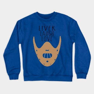 Liver Laugh Love... Crewneck Sweatshirt